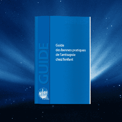 GUIDE DES BONNES PRATIQUES DE L’ANTISEPSIE CHEZ L’ENFANT