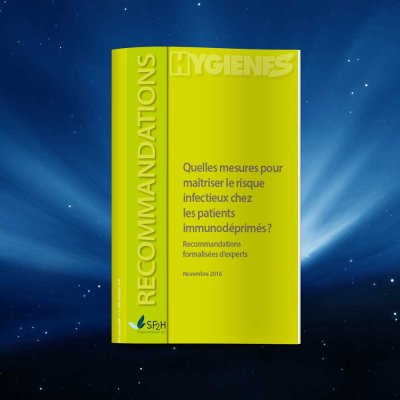Quelles mesures pour maîtriser le risque infectieux chez les patients immunodéprimés ? Recommandations formalisées d’experts - Novembre 2016