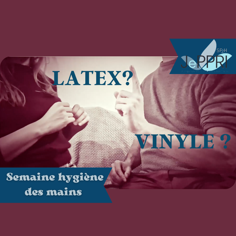 Les gants / Hygiène des mains -Dernier opus par le JePPRI
