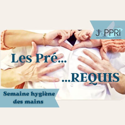 Semaine hygiène des mains 2023 JePPRI : les pré-requis